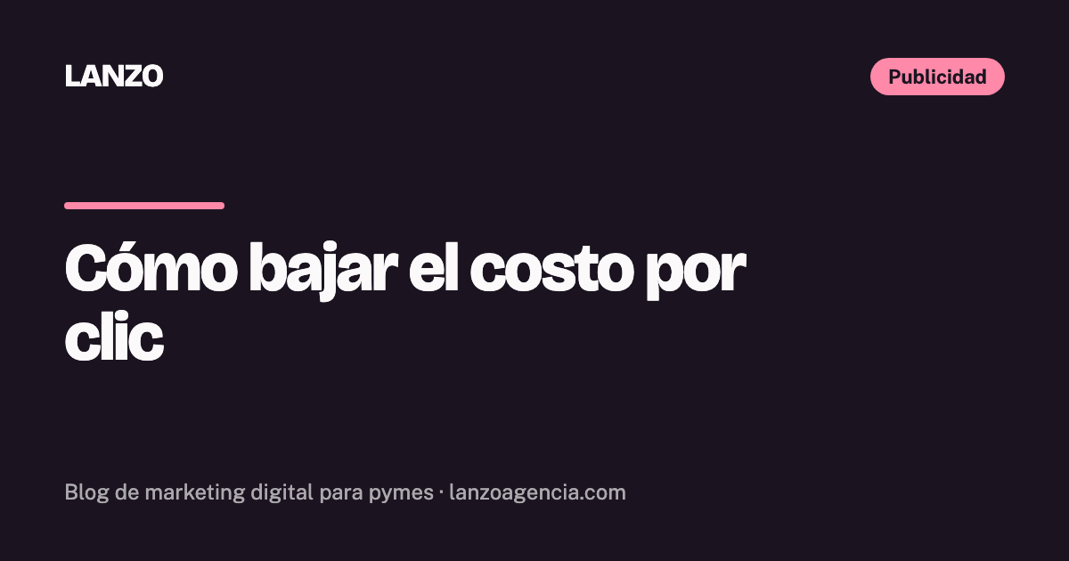 Cómo bajar el costo por clic en Google Ads y en Facebook