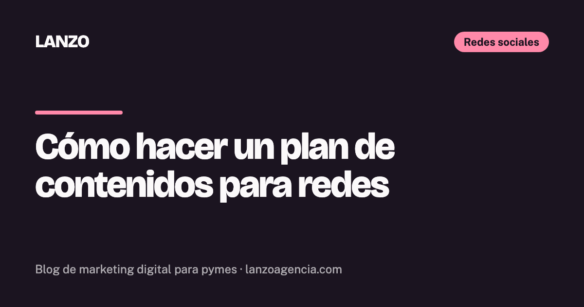Cómo hacer un plan de contenidos para redes sociales, paso a paso